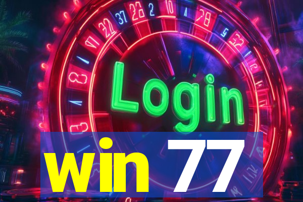 win 77